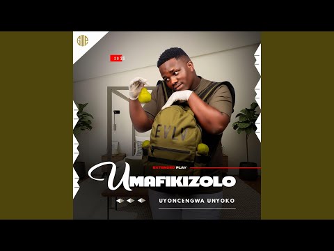Uyoncengwa Unyoko - Umafikizolo