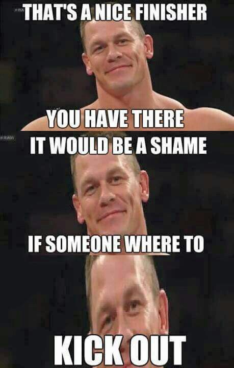 That's a nice finisher John Cena Meme